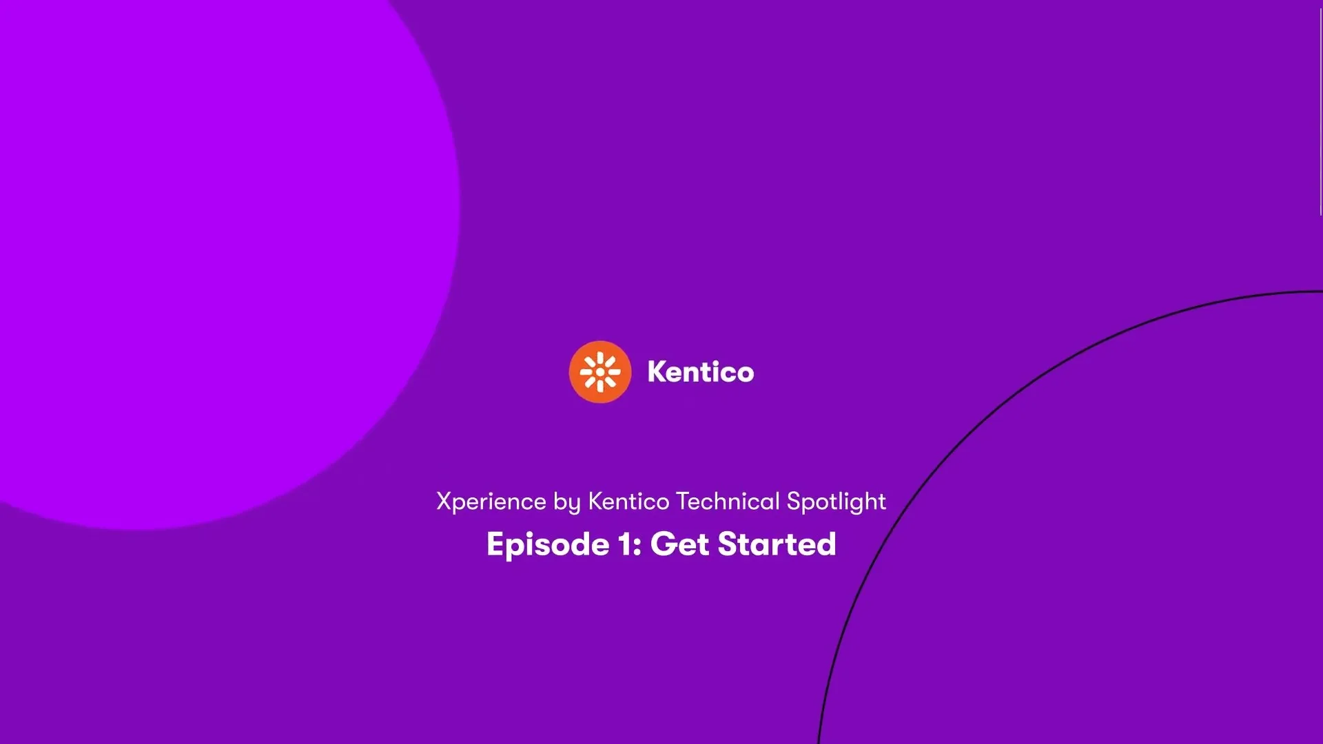 Technical Spotlight #1: Getting Started With Xperience By Kentico ...